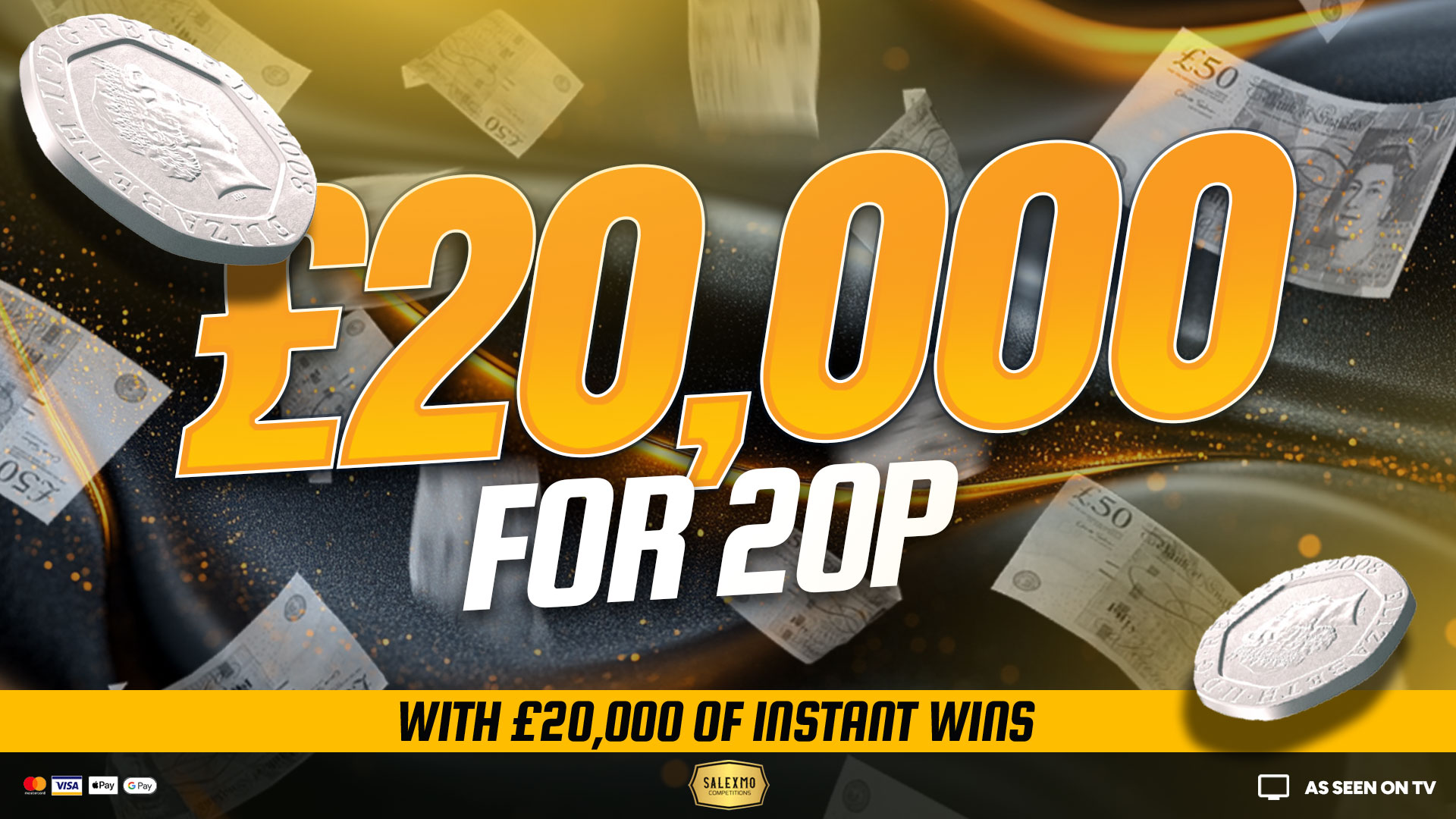 £20,000 MAIN PRIZE FOR 20P PLUS £20,000 INSTANT WINS 4/8/25