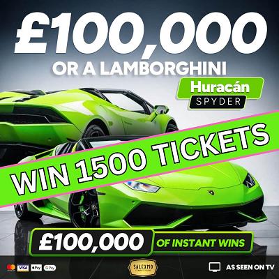 1500 TICKETS INTO THE LAMBO OR £100,000 CASH COMP 25/6/25