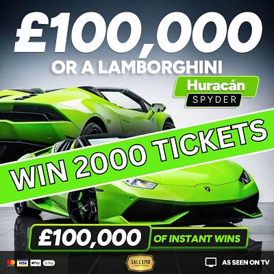 2000 TICKETS INTO THE LAMBO OR £100,000 CASH COMP 29/6/25