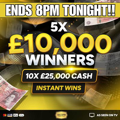 5 X £10,000 WINNERS PLUS 10 X £25,000 CASH INSTANT WINS