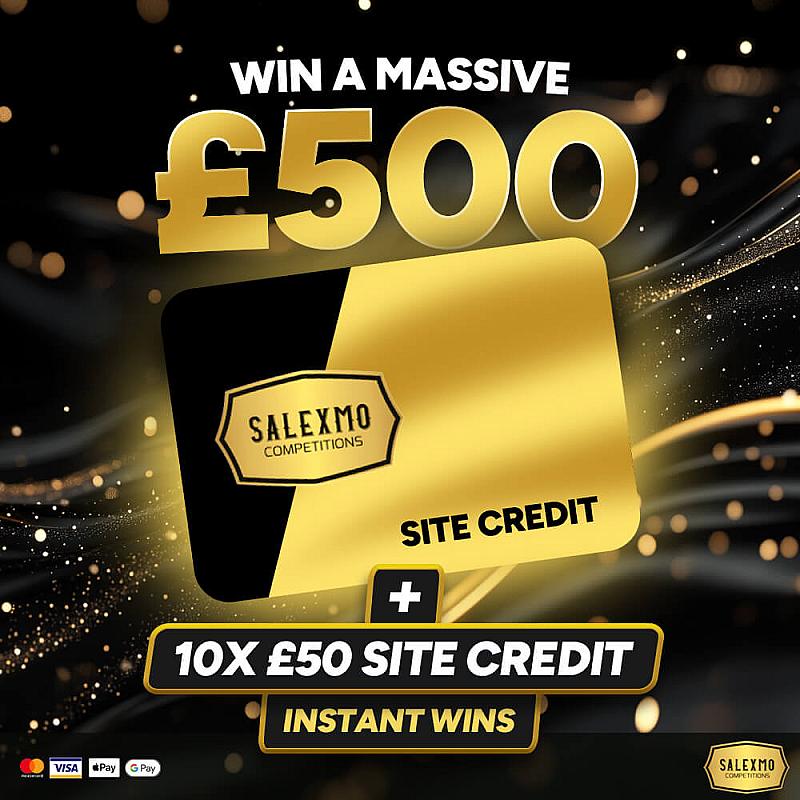 £500 SITE CREDITS PLUS INSTANT WINS 18/8/25