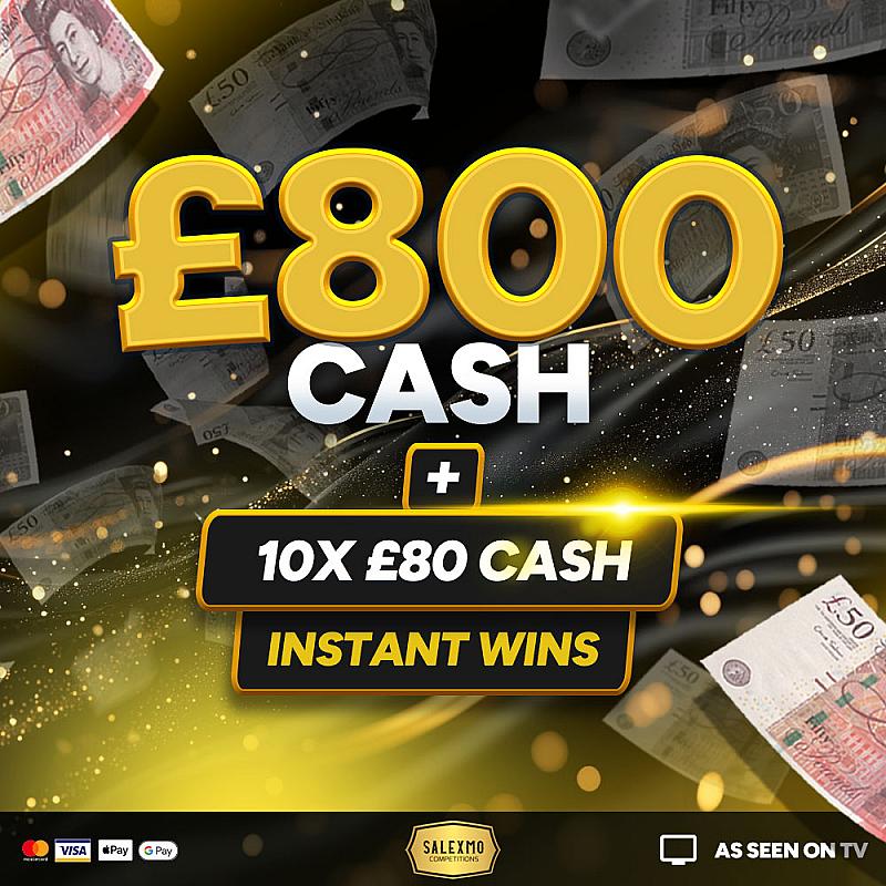 £800 MAIN PRIZE PLUS CASH INSTANT WINS 21/8/25