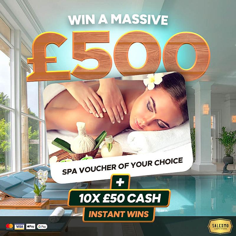 £500 SPA VOUCHER OF YOUR CHOICE PLUS CASH INSTANT WINS 28/8/25