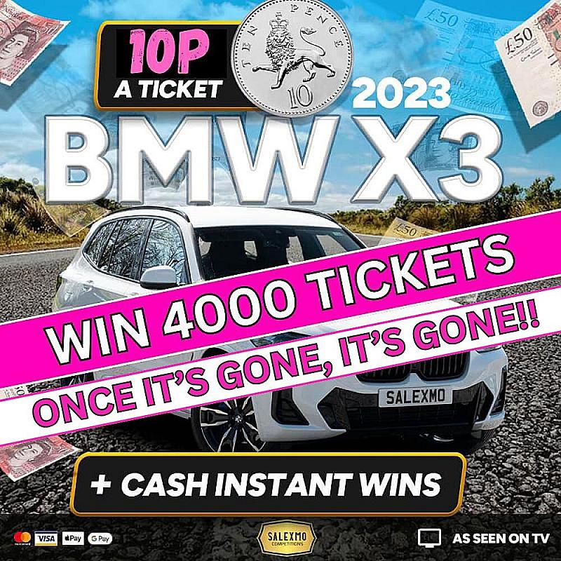4000 TICKETS INTO THE BMW X3 COMP FOR 10P 17/7/25