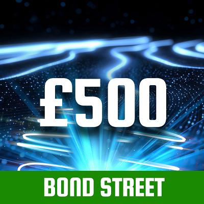BOND STREET £500 CASH