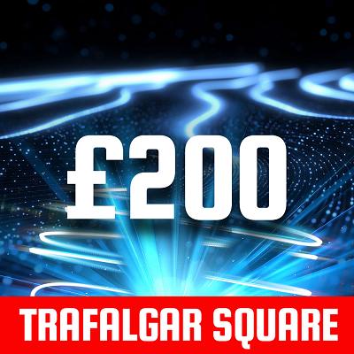 TRAFALGAR SQUARE £200 CASH