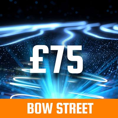 BOW STREET £75 CASH