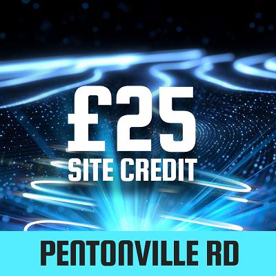PENTONVILLE RD £25 SITE CREDIT