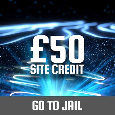GO TO JAIL £50 SITE CREDIT