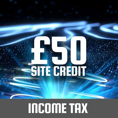 INCOME TAX £50 SITE CREDIT