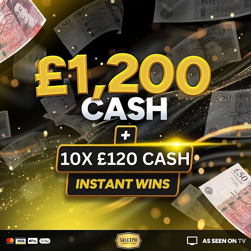 £1200 MAIN PRIZE PLUS CASH INSTANT WINS 4/9/25