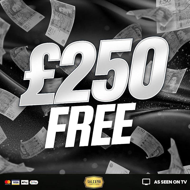 FREE £250 CASH GIVE-AWAY 1  TICKET PER PERSON 15/9/25