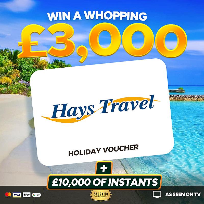 £3000 HAYS TRAVEL VOUCHER PLUS £10,000 CASH INSTANT WINS 25/9/25