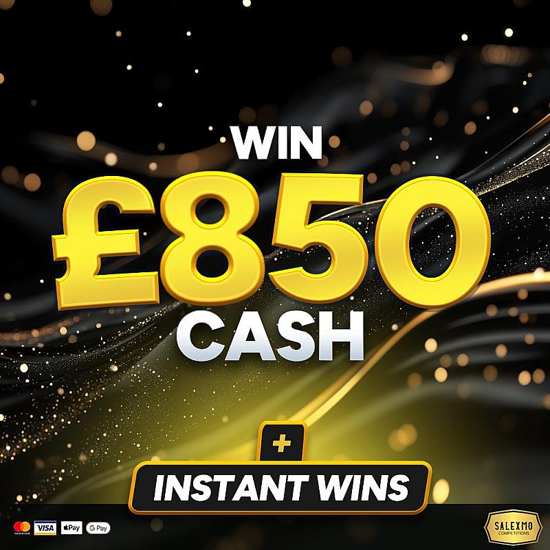 £850 MAIN PRIZE PLUS CASH INSTANT WINS 6/10/25