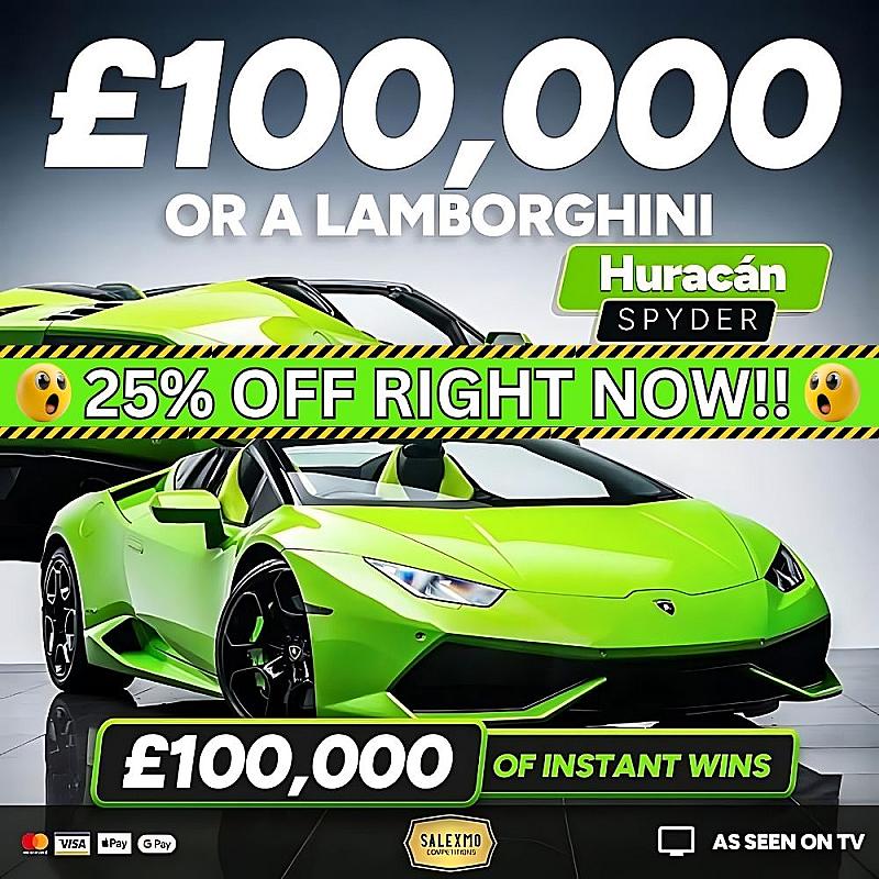 LAMBORGHINI HURACAN OR £100,000 CASH, PLUS INSTANT WINS