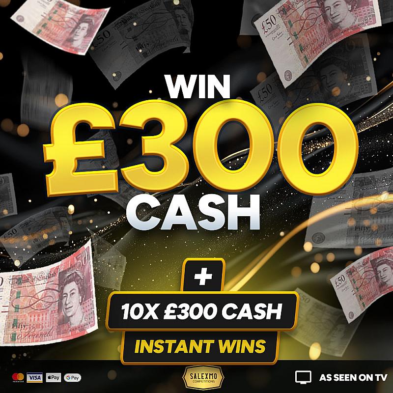 £300 MAIN PRIZE PLUS CASH INSTANT WINS 13/10/25