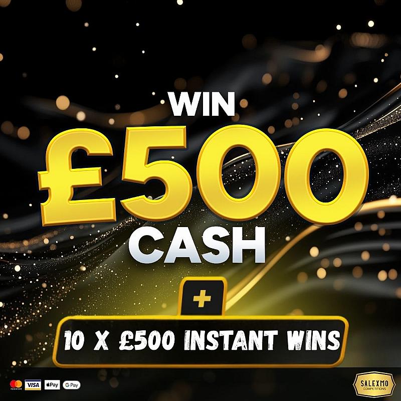 £500 MAIN PRIZE PLUS 10 X £500 CASH INSTANT WINS 16/10/25