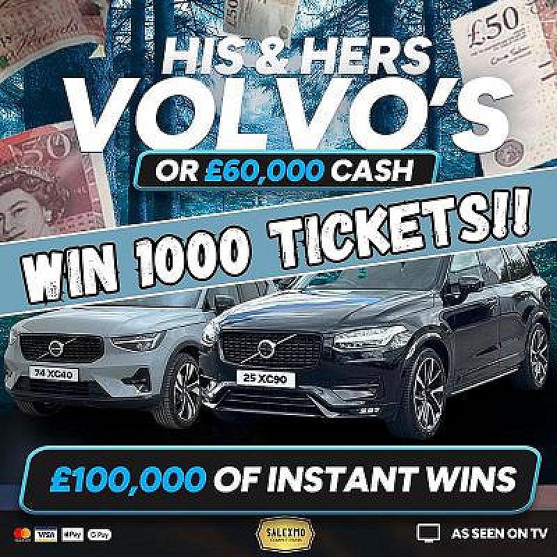 1000 TICKETS INTO HIS & HERS VOLVO SUV'S OR £60,000 CASH ALT COMP 28/9/25
