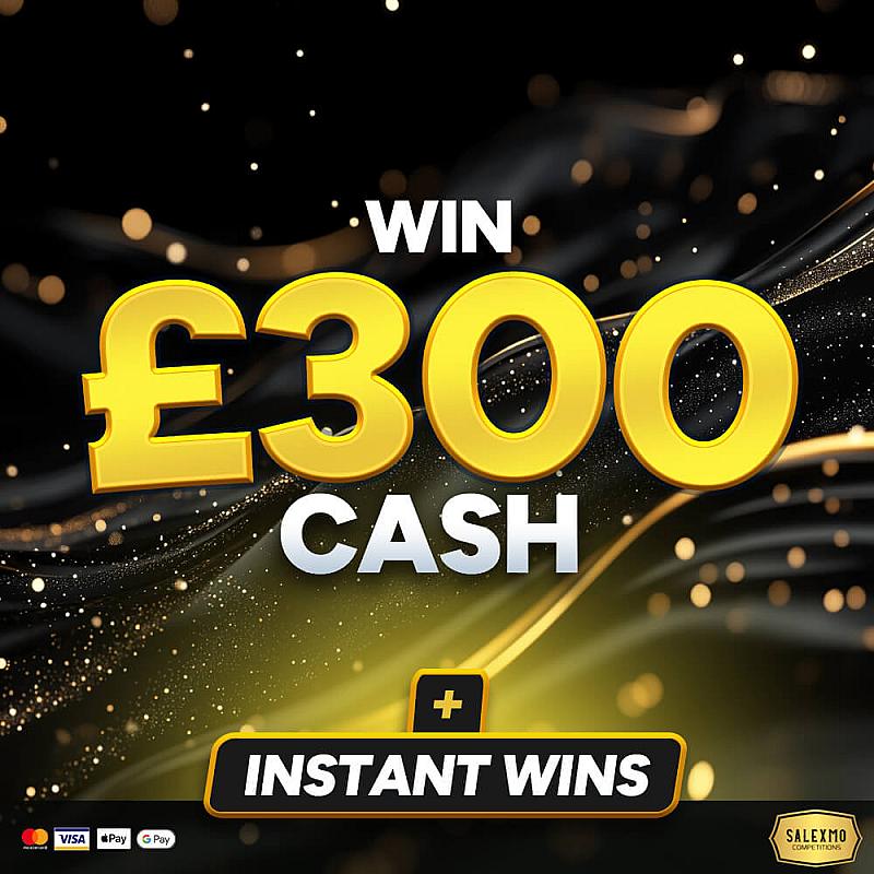 £300 MAIN PRIZE PLUS 10 X £300 CASH INSTANT WINS 17/11/25