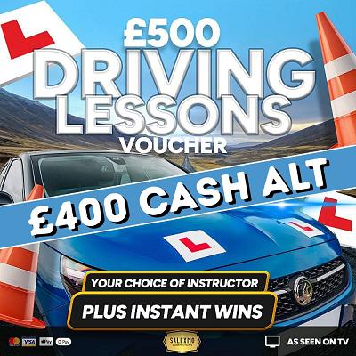 £500 DRIVING LESSONS VOUCHER PLUS 5 X £100 CASH INSTANT WINS 13/10/25