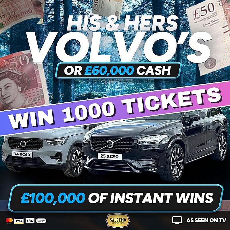 1000 TICKETS WORTH £1000 INTO HIS & HERS VOLVO SUV'S OR £60,000 CASH ALT COMP 17/10/25
