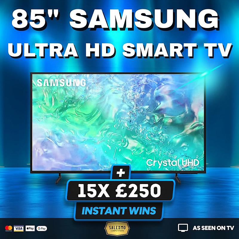 85" SAMSUNG TV MAIN PRIZE PLUS 15 X £250 CASH INSTANT WINS 1/12/25