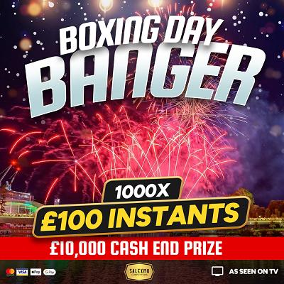 BOXING DAY BANGER £10,000 MAIN PRIZE PLUS 1000 X £100 CASH INSTANT WINS 26/12/25