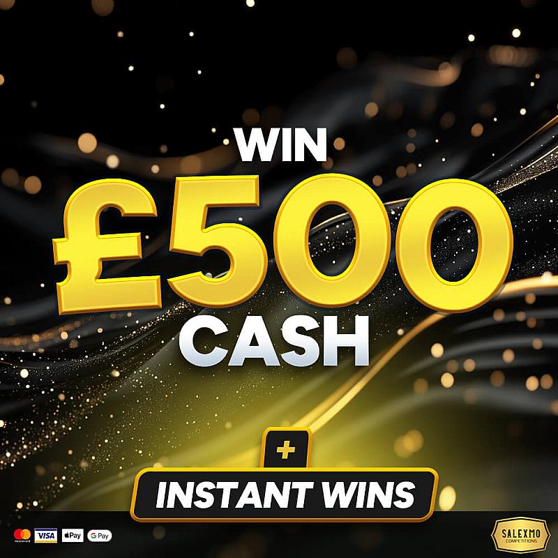 £500 MAIN PRIZE PLUS 5 X £500 CASH INSTANT WINS