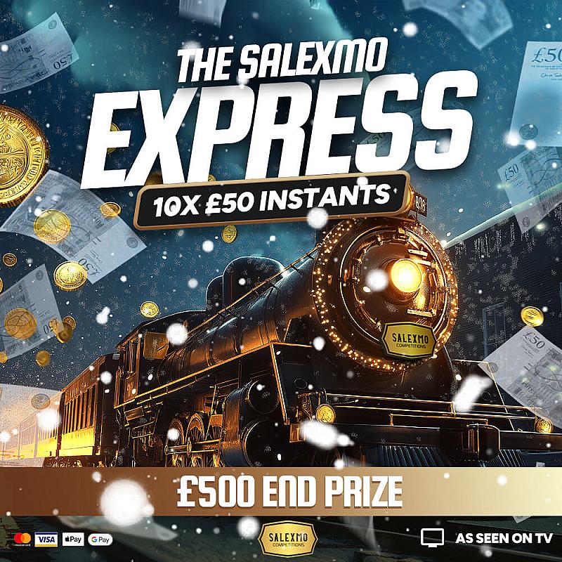 ALL ABOARD THE SALEXMO EXPRESS🚂, £500 END PRIZE, PLUS CASH INSTANT WINS 22/12/25