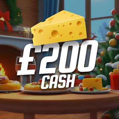 CHEESE, £200 CASH 