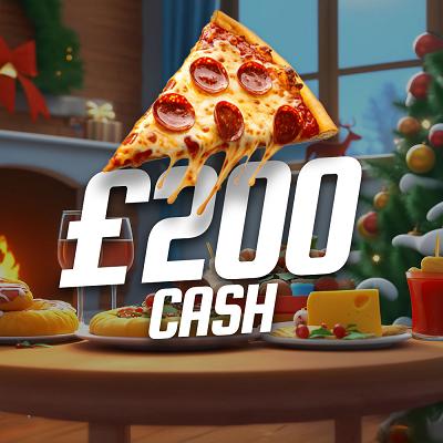 PIZZA, £200 CASH 