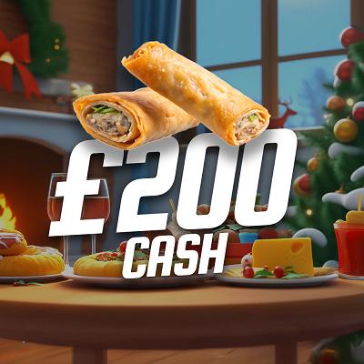 SPRING ROLLS, £200 CASH 