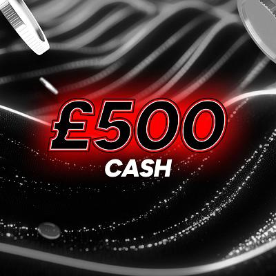 £500 CASH 