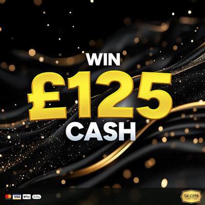 £125 CASH WIN 