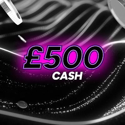 £500 CASH WIN 