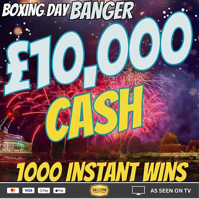BOXING DAY BANGER £10,000 MAIN PRIZE PLUS 1000 X £100 CASH INSTANT WINS 26/12/25