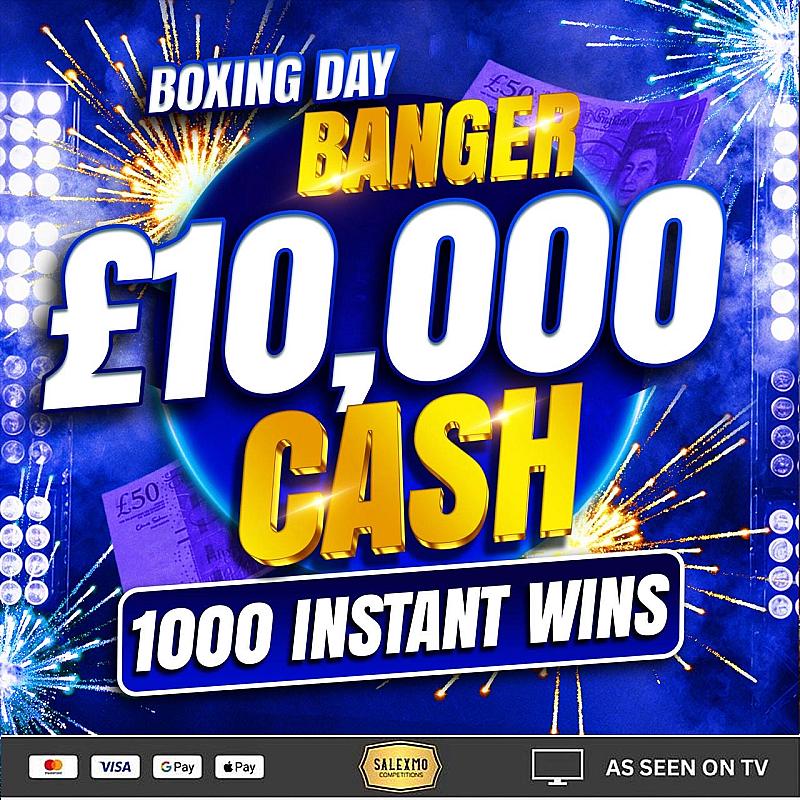 BOXING DAY BANGER £10,000 MAIN PRIZE PLUS 1000 X £100 CASH INSTANT WINS 26/12/25
