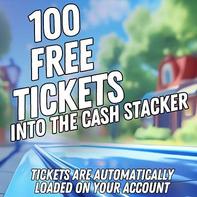100 FREE TICKETS INTO CASH STACKER 