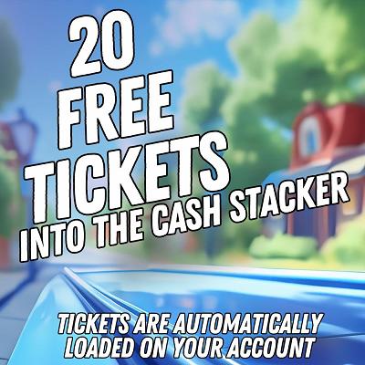 20 FREE TICKETS INTO CASH STACKER 