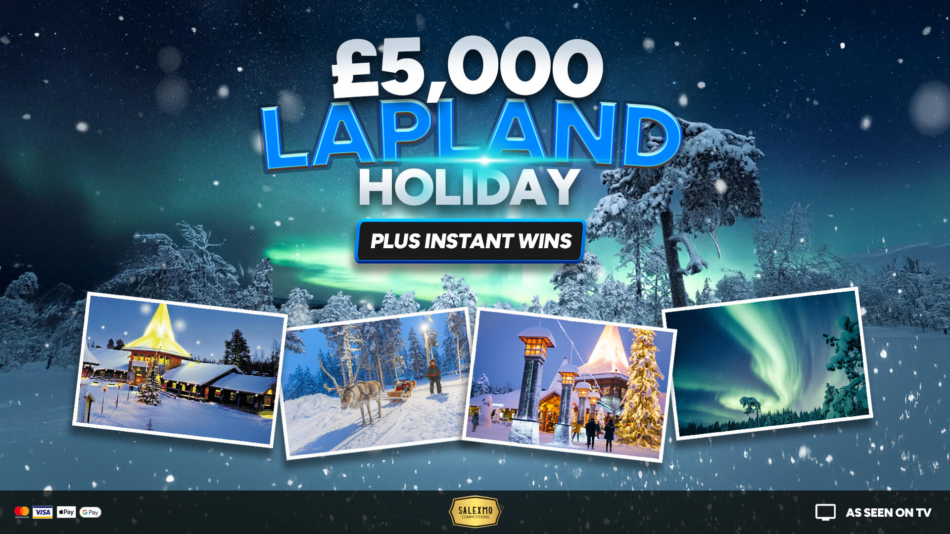 £5000 LAPLAND HOLIDAY PLUS £5K INSTANT WINS