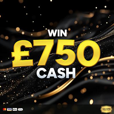 £750 CASH