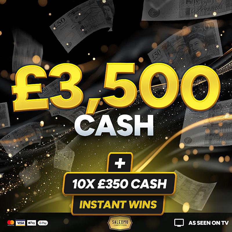 £3,500 CASH, PLUS 10 x £350 CASH INSTANT WINS 19/2/26
