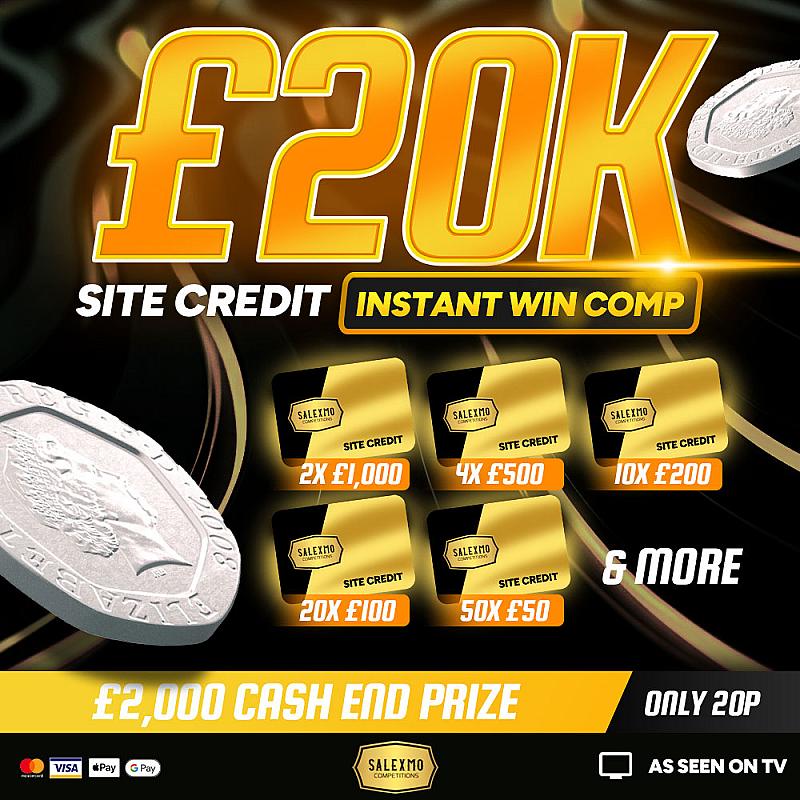 £2000 MAIN PRIZE PLUS £20,000 IN SITE CREDIT INSTANT WINS 9/3/26