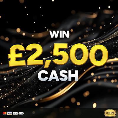 £2500 CASH WIN 