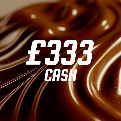 SNICKERS £333 CASH WINNER 