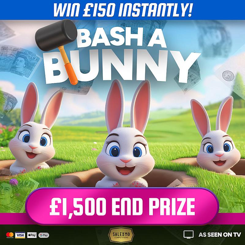 BASH A BUNNY TO WIN INSTANTLY WITH A £1500 CASH END PRIZE  1/4/26