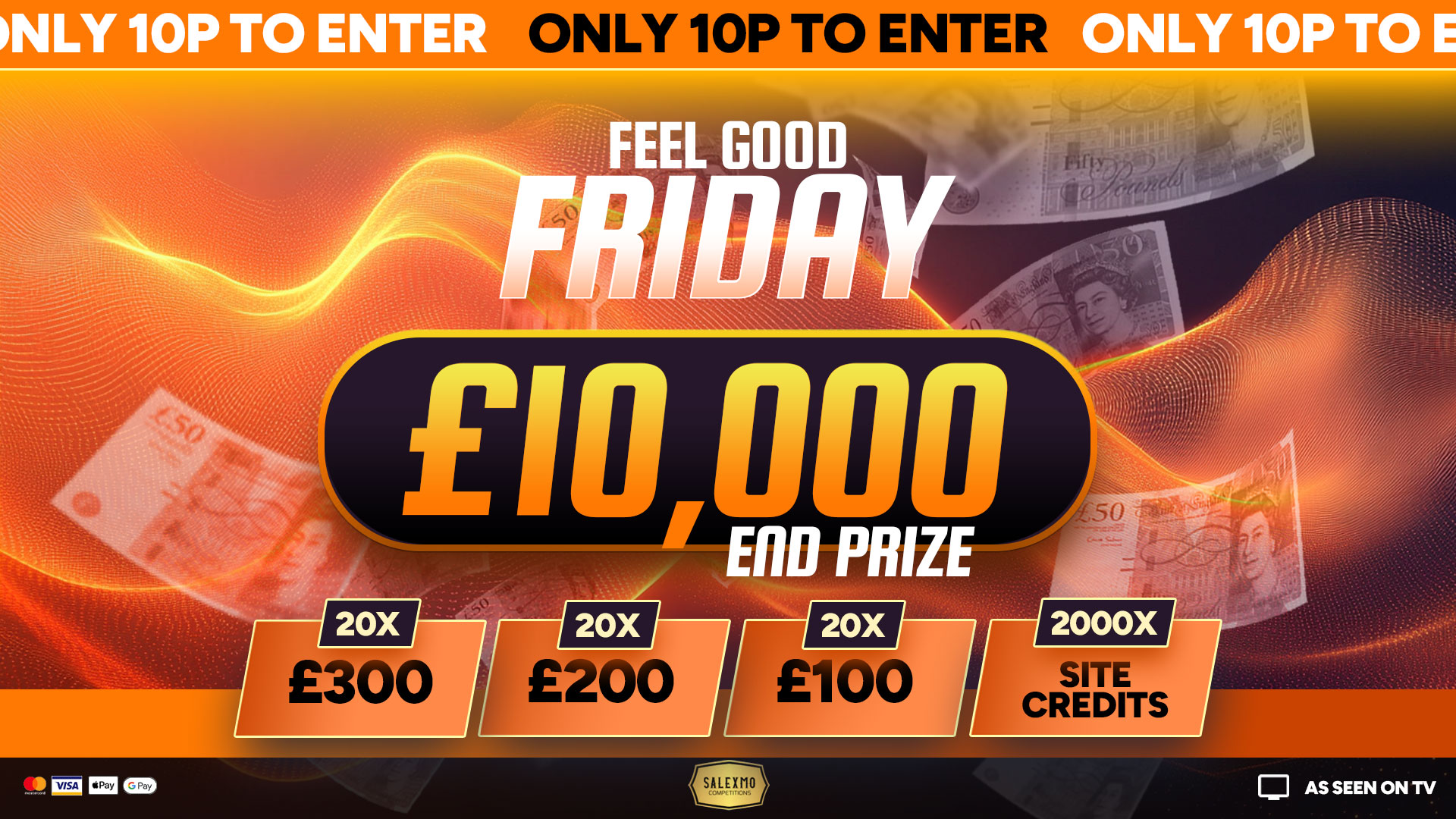 FEEL GOOD FRIDAY £10,000 CASH END PRIZE, PLUS OVER 17K IN INSTANT WINS 3/4/26
