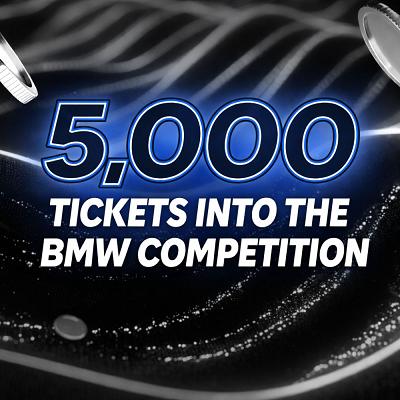 YOU WIN 5000 TICKETS INTO THE BMW COMP 
