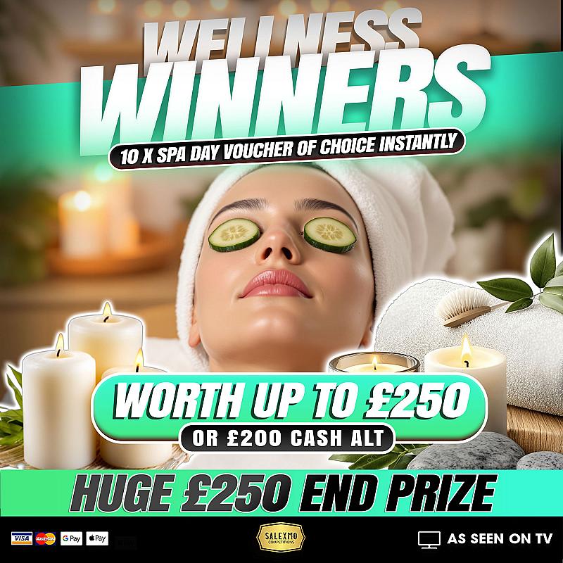 WELLNESS WINNERS, PLUS £250 CASH END PRIZE 14/4/26