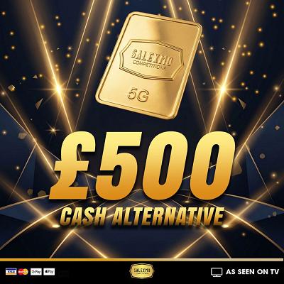 5 GRAM GOLD BAR OR £500 CASH 